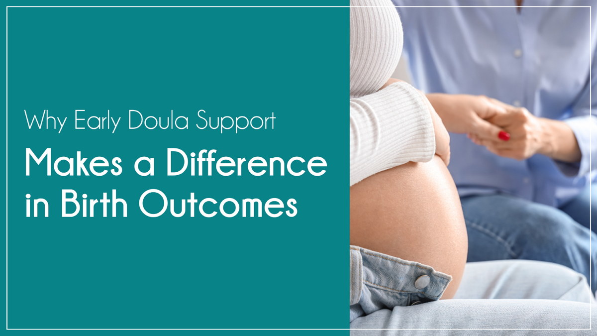 Why Early Doula Support Makes a Difference in Birth Outcomes